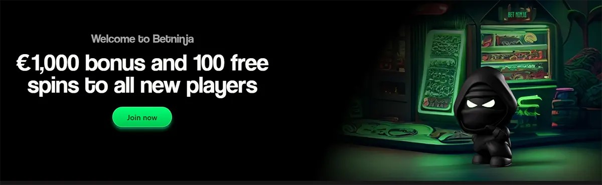 Bet Ninja homepage banner featuring a €1,000 bonus and 100 free spins for new players, with a green join button and a hooded ninja mascot in a dark neon setting.